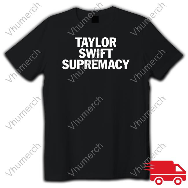 Hoesforclothes Taylor Swift Supremacy T Shirt