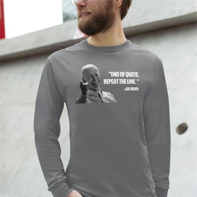 Joe Biden End Of Quote Repeat The Line Hoodie