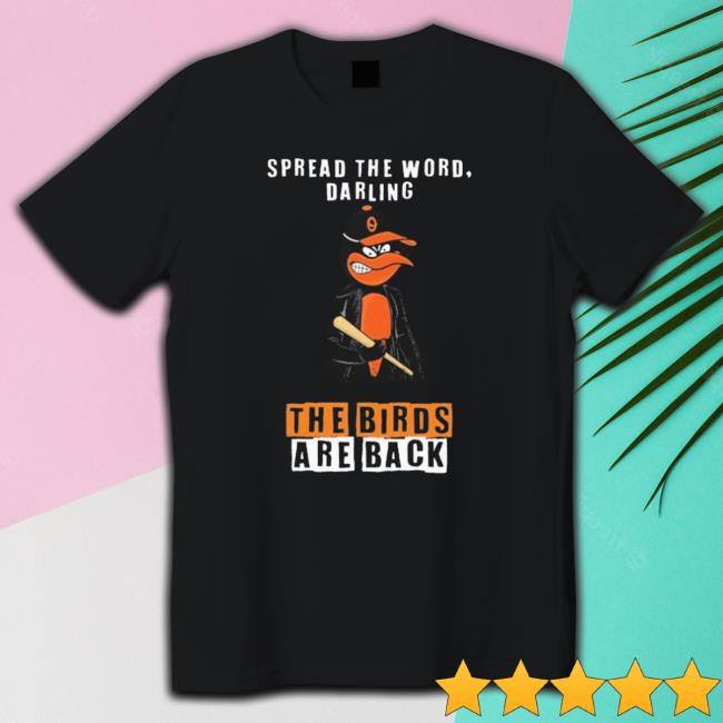 Spread The Word Darling The Bird Are Back Baltimore Orioles Crewneck Sweatshirt