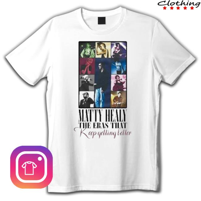 Matty Healy The Eras That Keep Getting Better shirt