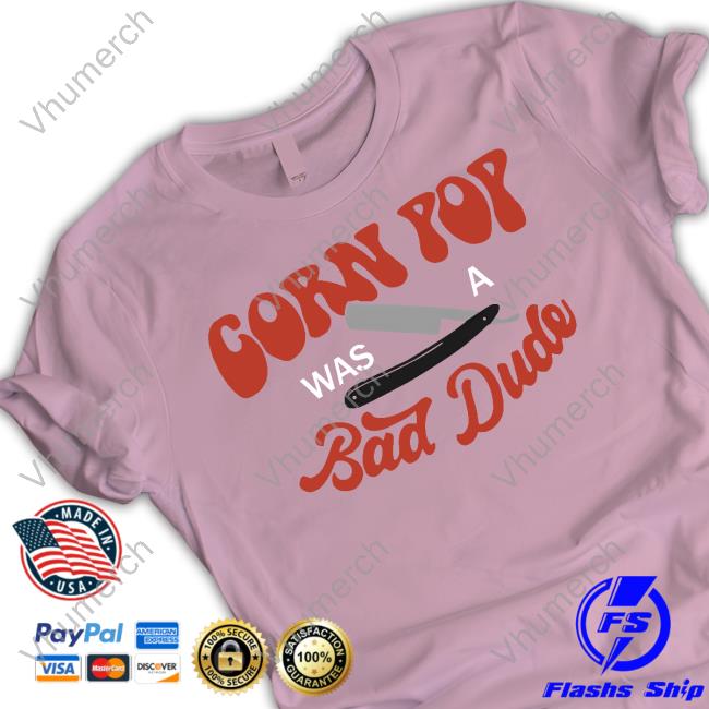 Corn Pop Was A Bad Dude Funny Biden Shirt Corn Pop Was A Bad Dude Funny Biden Sweatshirt