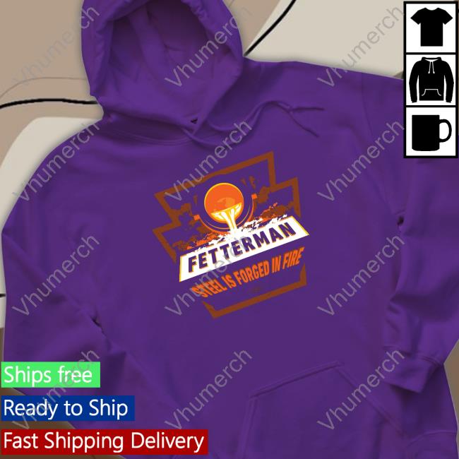 John Fetterman Forged In Fire Shirt Tee Shirt