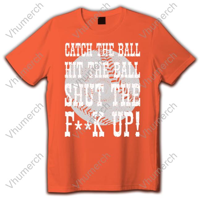 Brice Turang Catch The Ball Hit The Ball Shut The Fuck Up T Shirts Brice Turang Catch The Ball Hit The Ball Shut The Fuck Up Shirt