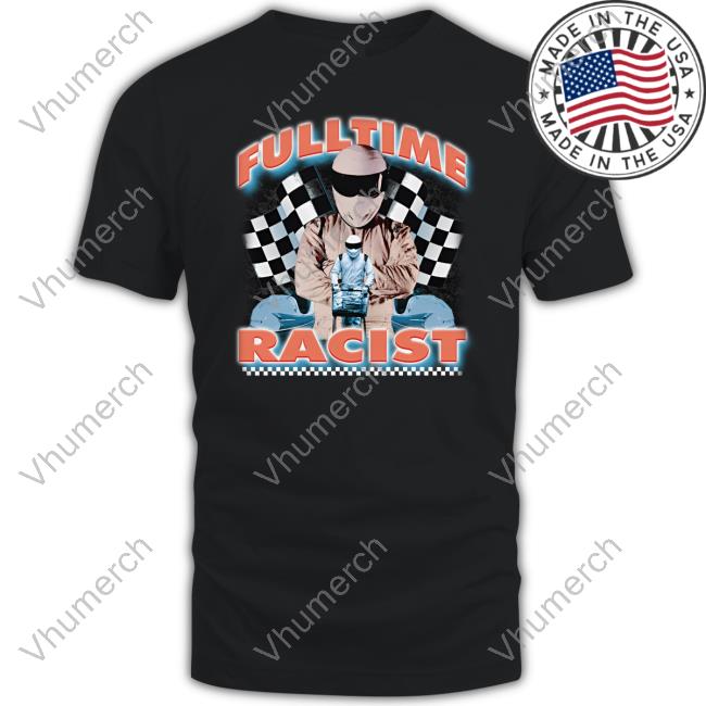 Fulltime Racist Sweatshirt