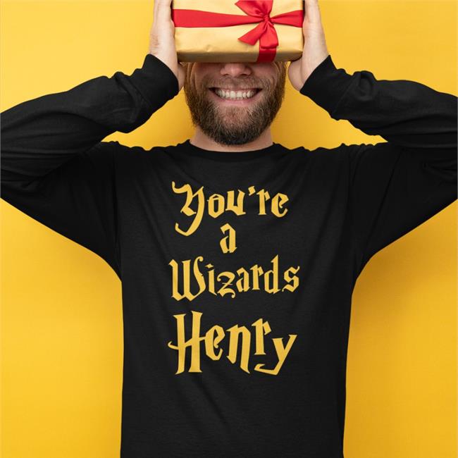 Shirts That Go Hard You're A Wizards Henry Shirt