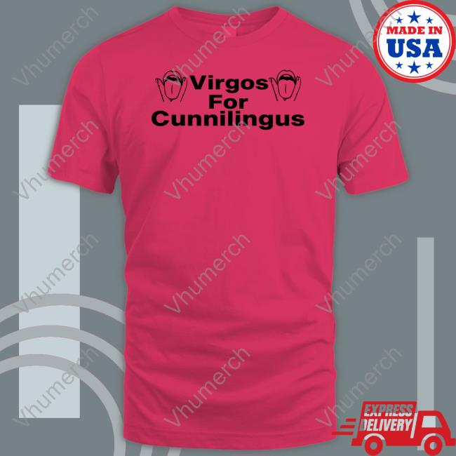 Shirts That Go Hard Virgos For Cunnilingus Shirts
