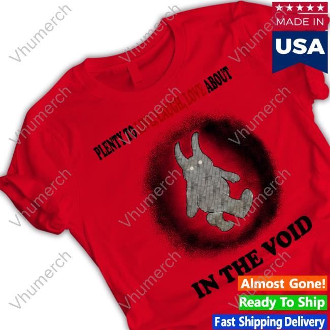 Jmcgg Plenty To Live Laugh Love About In The Void Official Shirt Jmcgg Plenty To Live Laugh Love About In The Void T Shirt