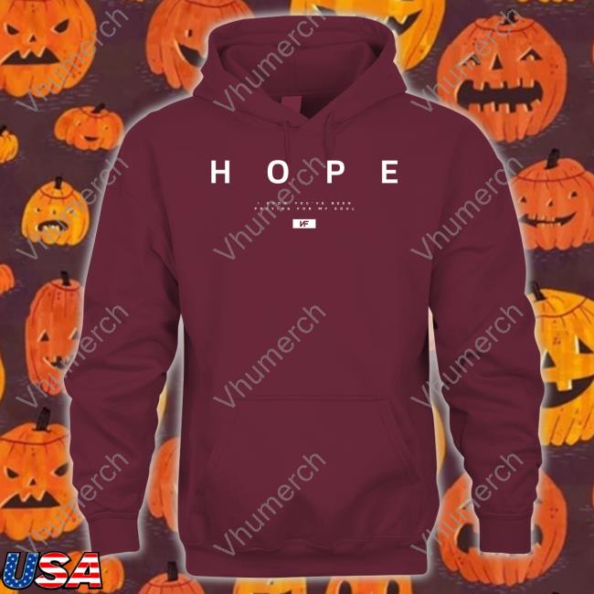 Nf Official Website Hope I Know You've Been Praying For My Soul Nf Shirts Nfrealmusic