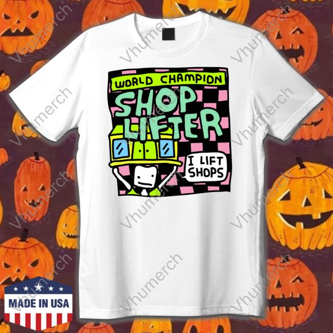 Zoebread Merch World Champion Shop Lifter I Lift Shops Shirt