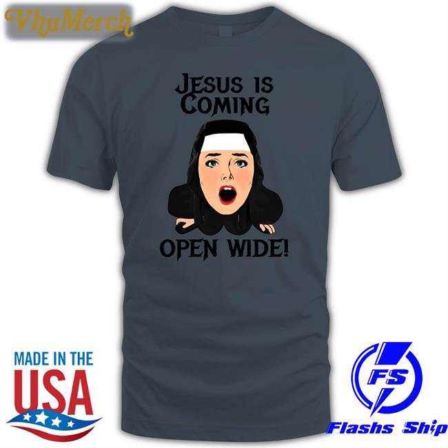 Jesus Is Coming Open Wide Tee The Good Shirts