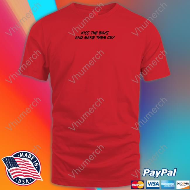 Kiss The Boys And Make Them Cry T Shirt