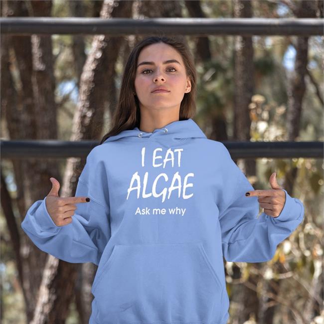 Shirts With Threatening Auras I Eat Algae Ask Me Why Hoodie