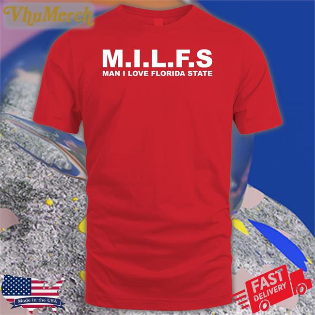 Milfs Man I Love Florida State T Shirt