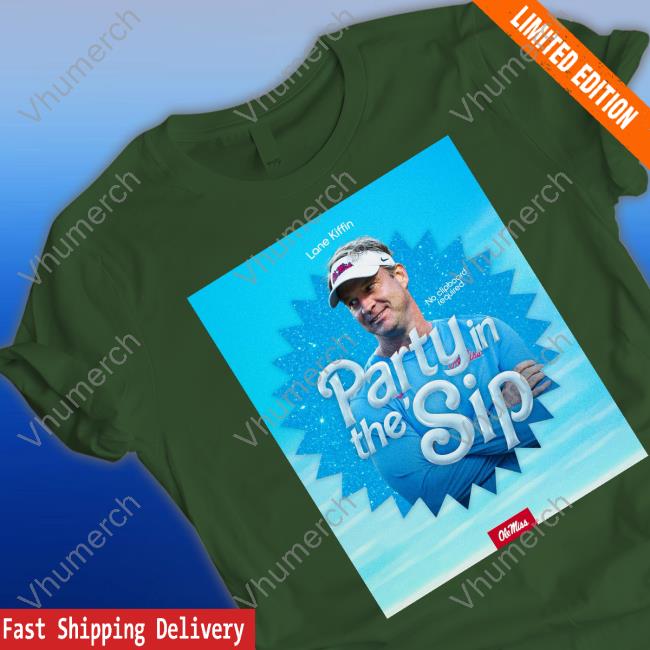 Ole Miss Football Party In The Sip T Shirt Come On Barbie Party In The Sip Shirt