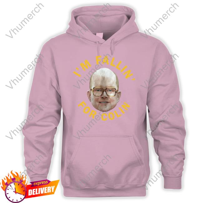 I'm Fallin For Colin Hoodie Sweatshirt