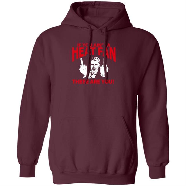 Heatvshaters If You Ain't A Heat Fan These Are For You Shirt Itsmikebihh Heatvshaters If You Ain't A Heat Fan These Are For You Shirt Itsmikebihh