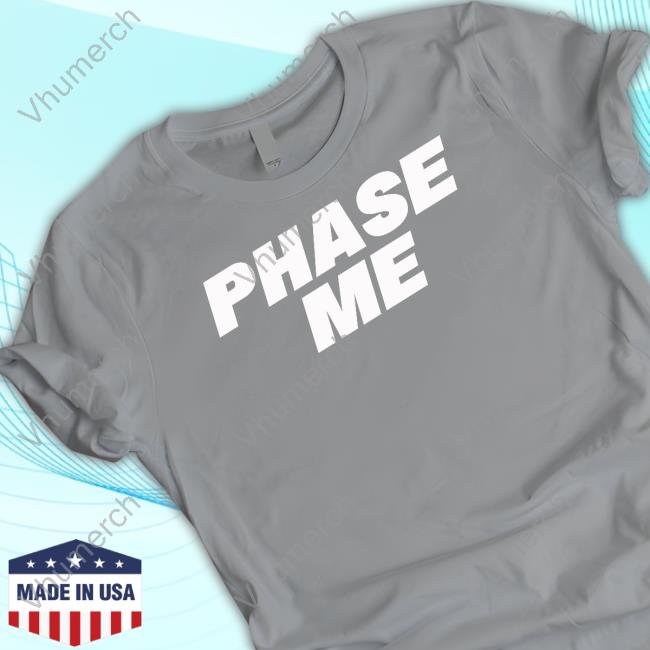 Aaron Rodgers Wearing Phase Me Shirt