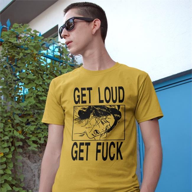 Get Loud Get Fuck Hoodie Disturbingshirt