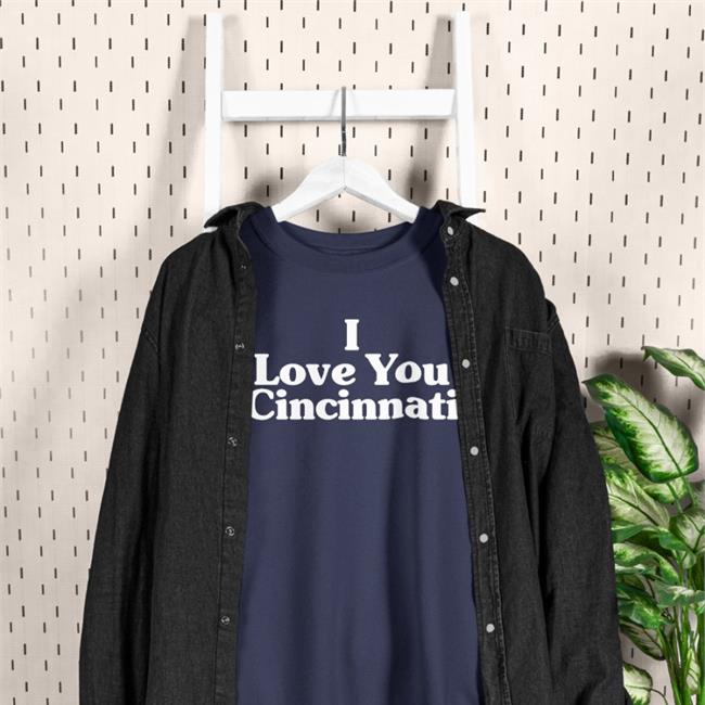 I Love You Cincinnati Shirts
