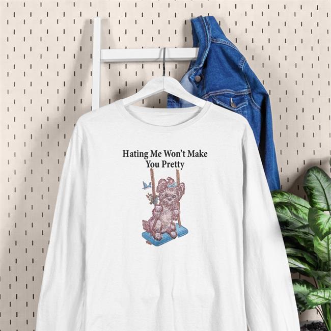Hating Me Won't Make You Pretty Hoodie