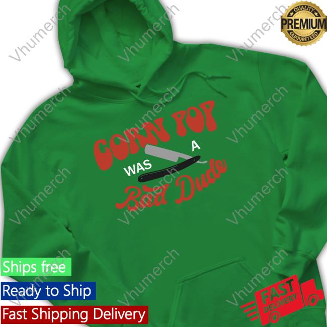 Corn Pop Was A Bad Dude Funny Biden Shirt Corn Pop Was A Bad Dude Funny Biden Tee Shirt