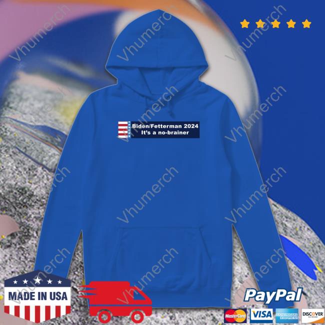 Biden Fetterman It's A No-Brainer Hoodie