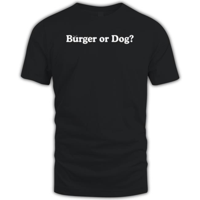Burger Or Dog 2023 Shirt