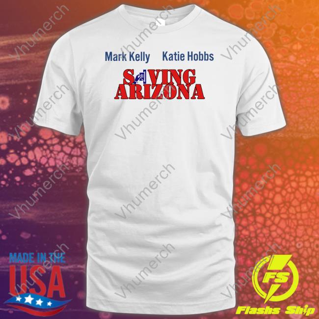 Wearing It Well Mark Kelly Katie Hobbs Saving Arizona Shirt