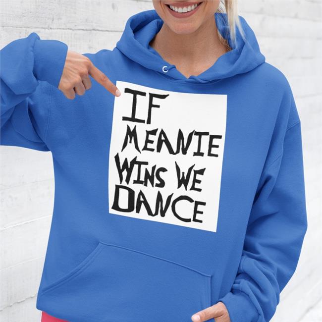 If Meanie Wins We Dance Tee