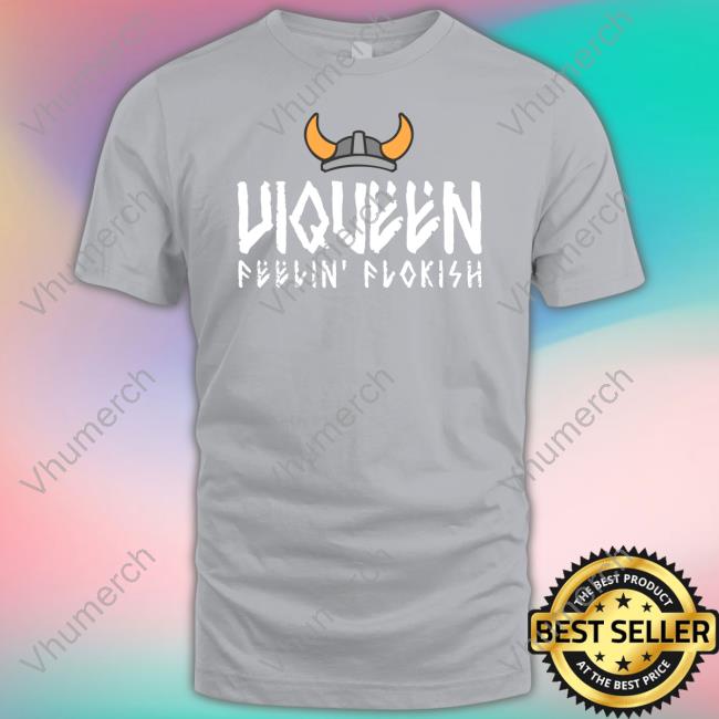 Shop Floki Viqueen Feelin' Flokish T Shirt Viqueen Feelin' Flokish Hoodie
