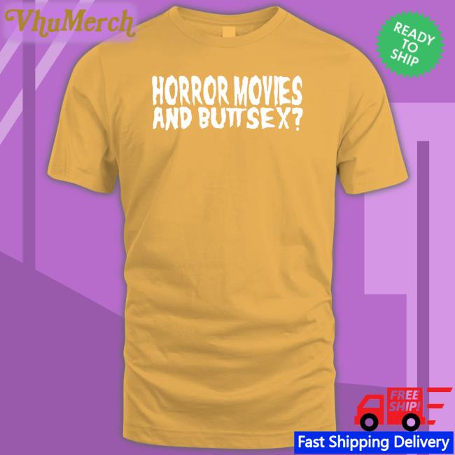 Horror Movies And Butt Sex Sweatshirt Shirts With Threatening Auras