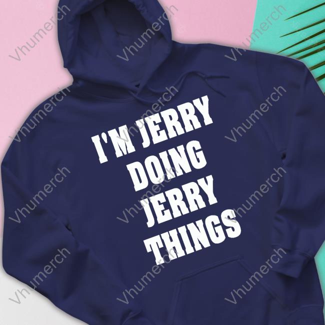 Goodshirts I'm Jerry Doing Jerry Things Official Shirt