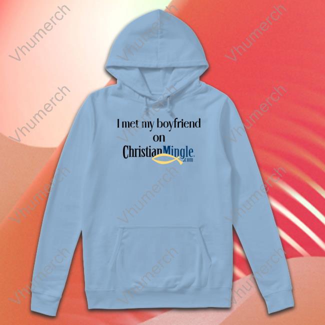Christian Nightmares I Met My Boyfriend On Christianmingle.Com T Shirt I Met My Boyfriend On Christian Mingle Shirt, T Shirt, Hoodie, Sweater, Long Sleeve T-Shirt And Tank Top