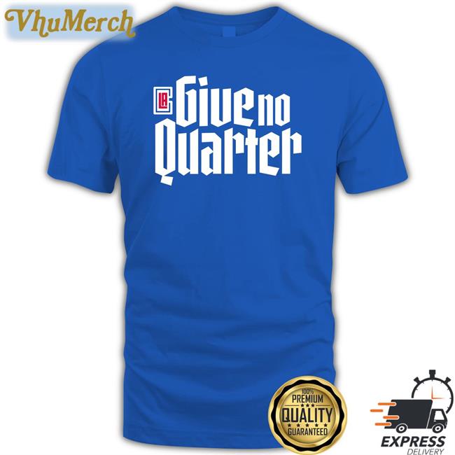 Los Angeles Clippers Give No Quarter Shirts