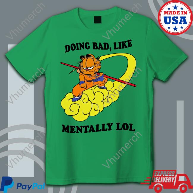 Doing Bad Like Mentally Lol T Shirt