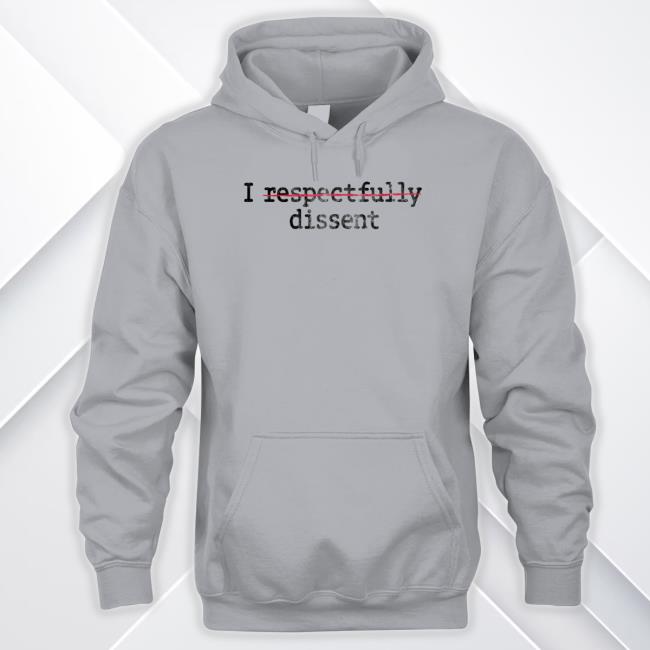I Respectfully Dissent Hoodie