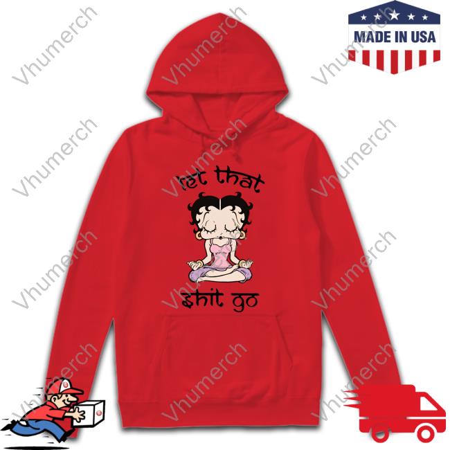 Betty Boop Let That Shit Go Tee Shirt