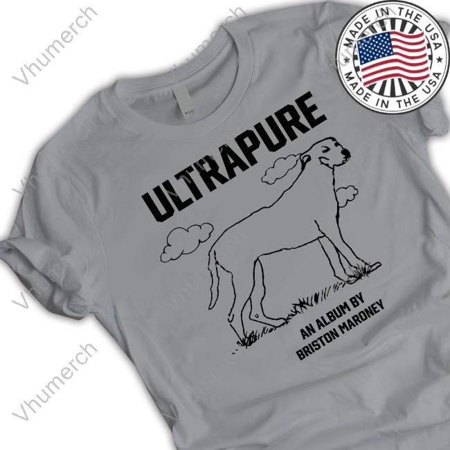 Briston Maroney Merch Ultrapure An Album By Briston Maroney Shirts