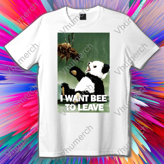Thegoodshirts Shop I Want Bee To Leave T-Shirt Shirts That Go Hard