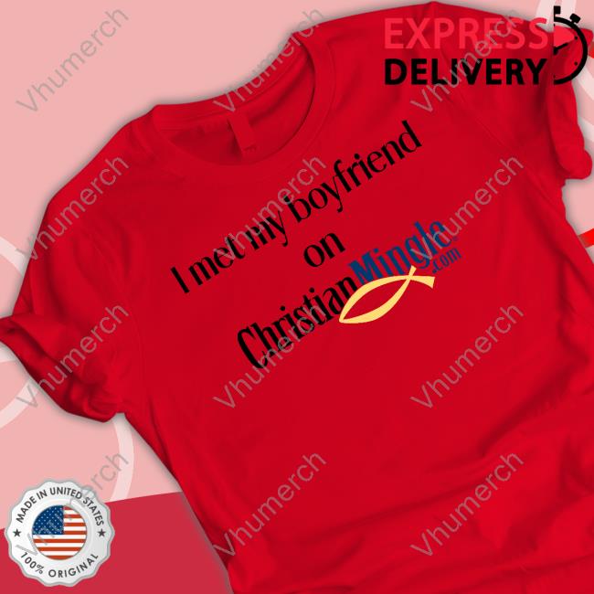 Christian Nightmares I Met My Boyfriend On Christianmingle.Com Tee Shirt