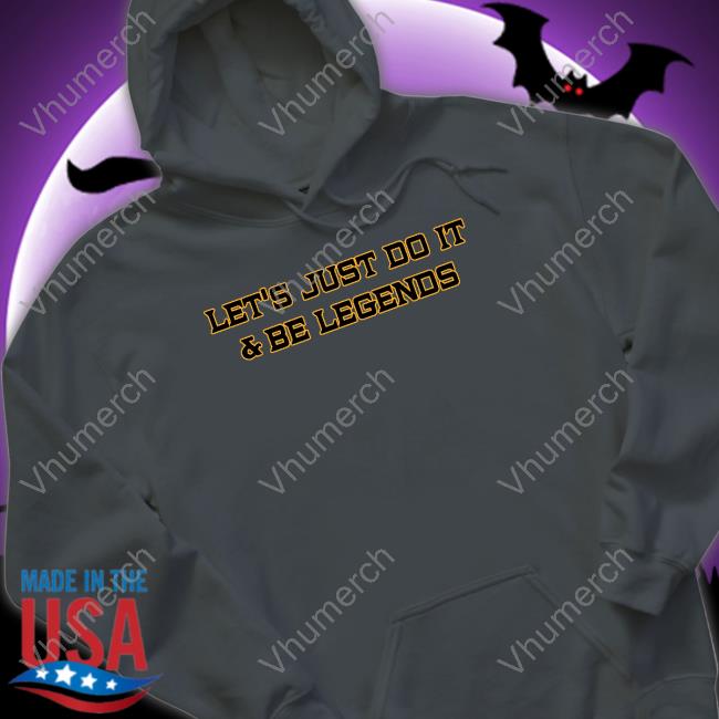 Kfc Radio Let's Just Do It Hooded Sweatshirt Let's Just Do It And Be Legends T Shirt