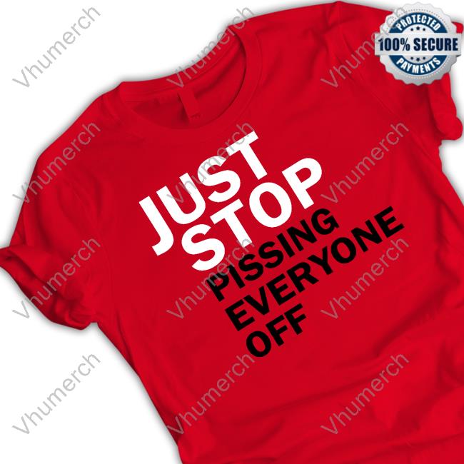 Politics Uk Just Stop Pissing Everyone Off Shirts