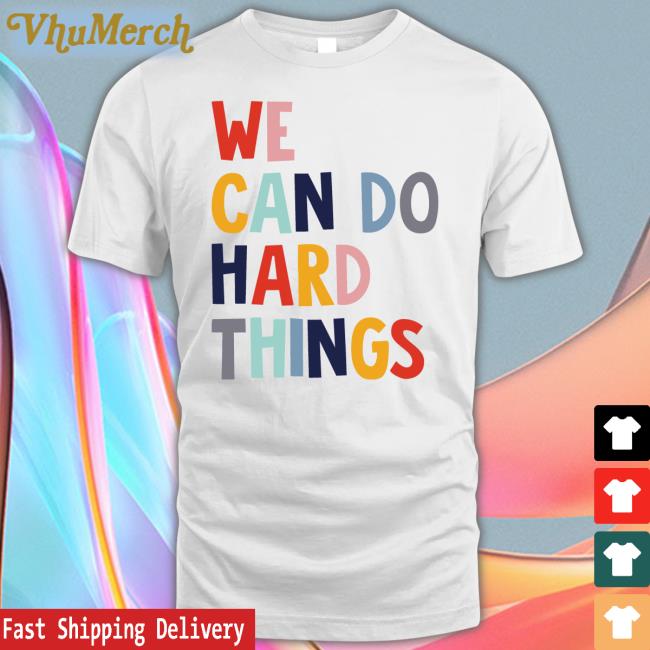 Maggie Wearing We Can Do Hard Things T Shirt