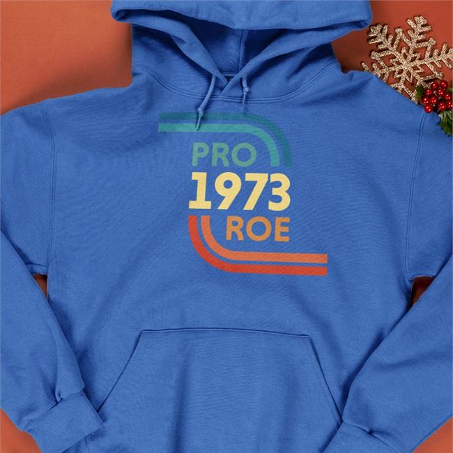1973 Pro Roe 1973 Pro Roe Sweatshirt