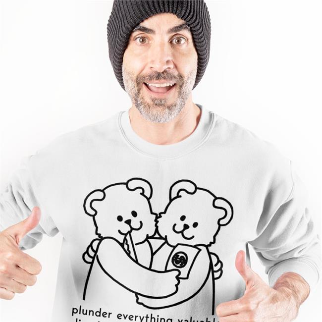 Shirts With Threatening Auras Plunder Everything Valuable Live By Plunder And Money Tee Shirt