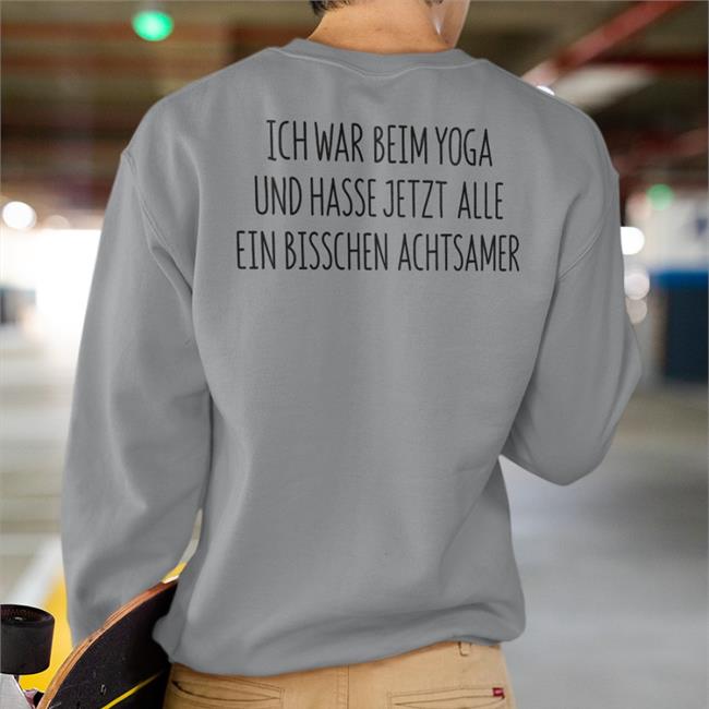 Luyoga Ich War Beim Yoga Und Hasse Jetzt Alle Ein Bisschen Achtsamer Shirt