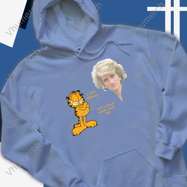 Shirts That Go Hard I Hate Mondays But I Could Never Hate Her T Shirt I Hate Mondays But I Could Never Hate Her Sweatshirt