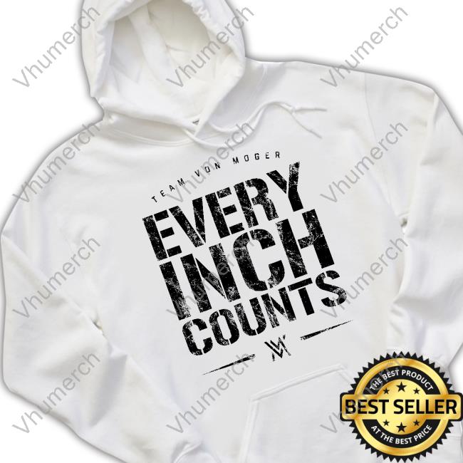 Official Team Von Moger Every Inch Counts Shirts