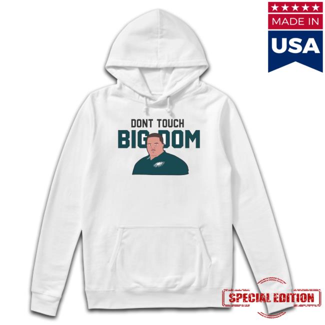 Original Dont Touch Big Dom Philadelphia Eagles Logo Unisex Sweatshirt