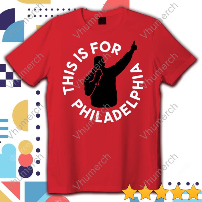 Hogislandpress This Is For Philadelphia Funny T Shirt